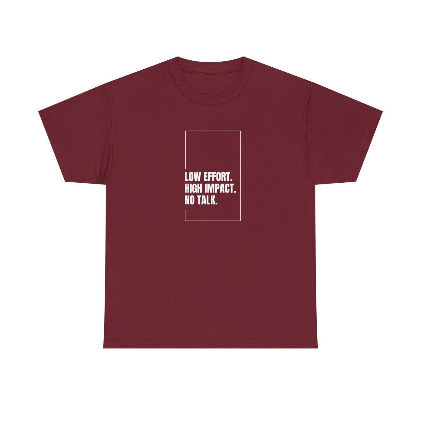 Low Effort, High Impact, No Talk Unisex Heavy Cotton Tee