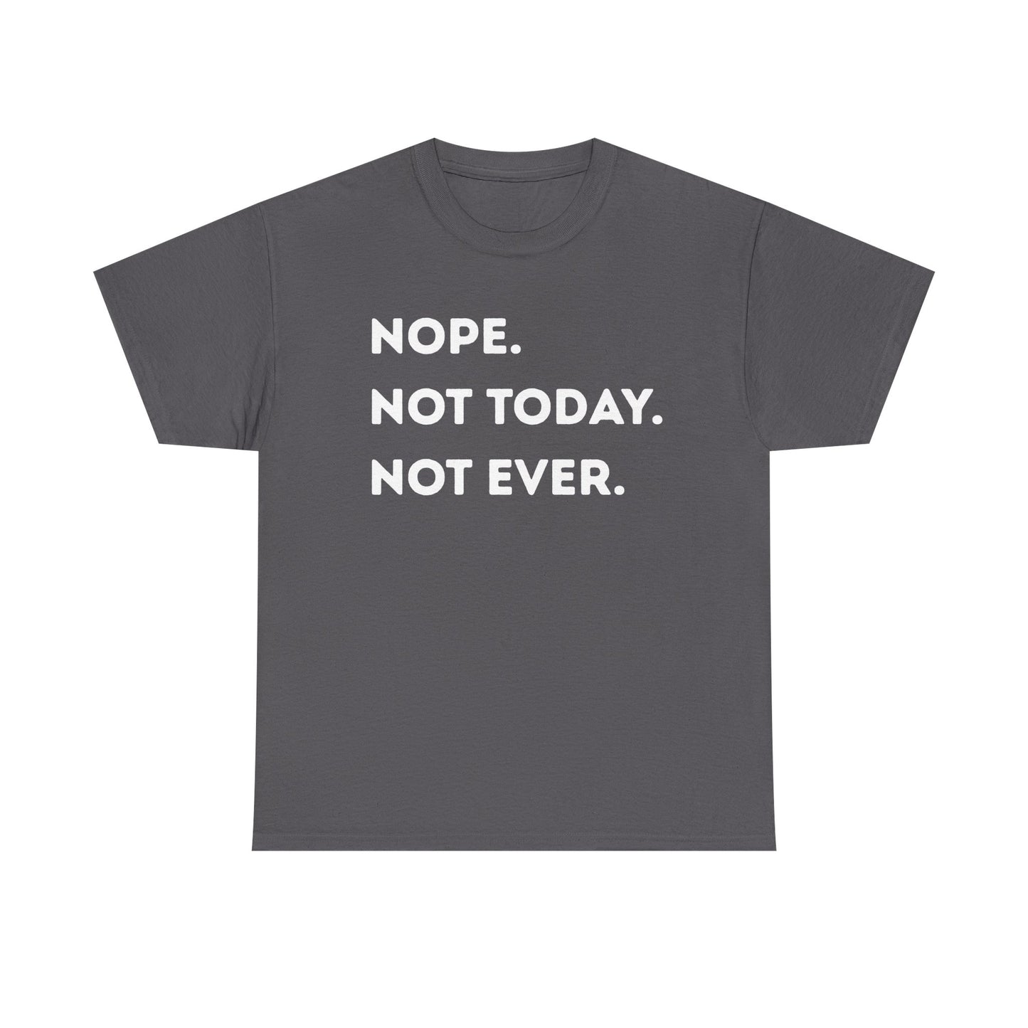 Nope not today Unisex Heavy Cotton Tee