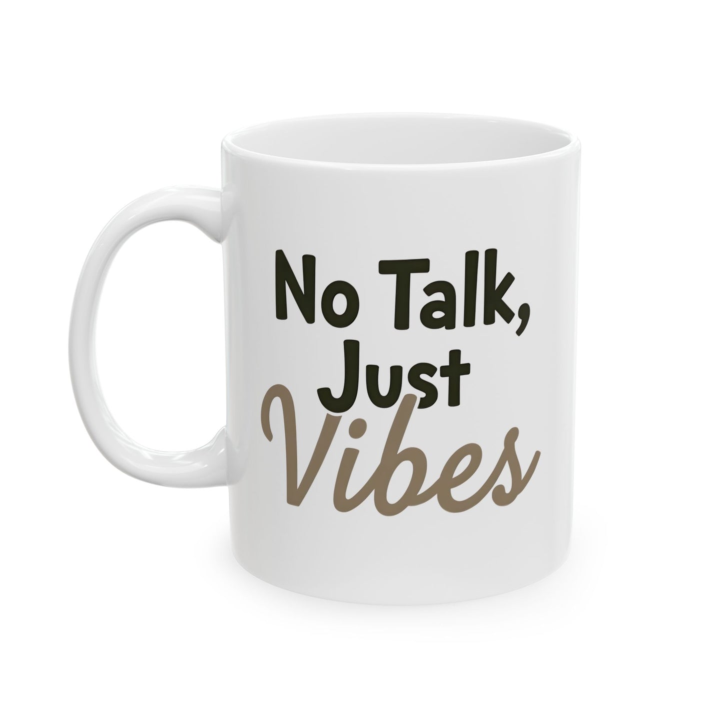 Just vibes Ceramic Mug