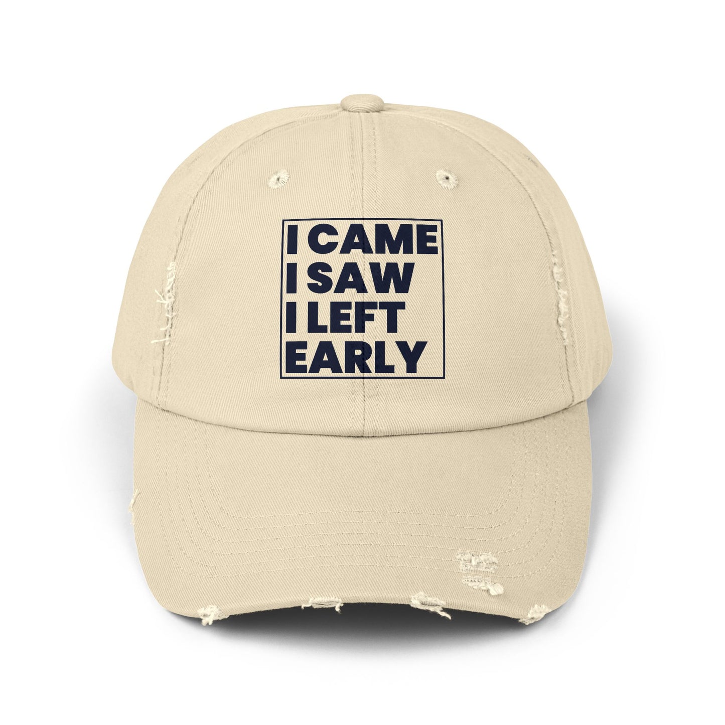 I Came I Saw I Left Early Distressed Cap