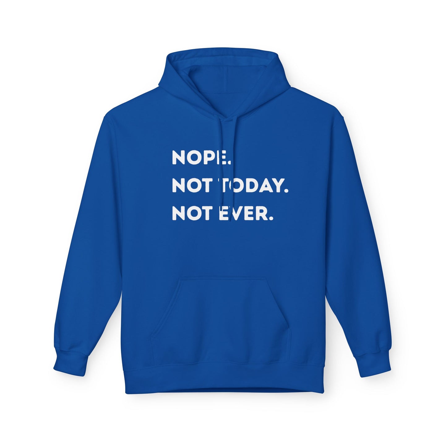 Nope not today Fleece Hoodie