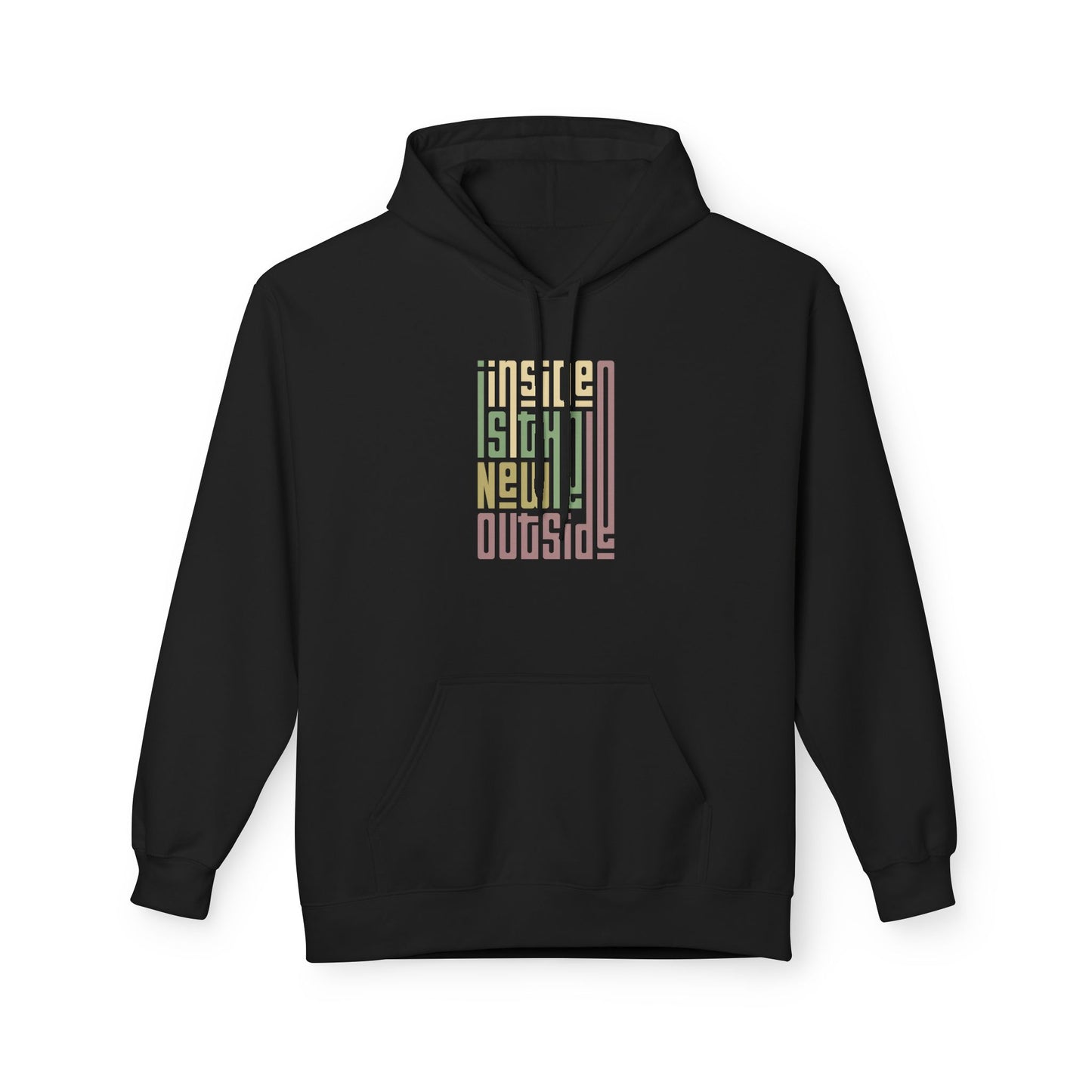 Inside is the New Outside Fleece Hoodie