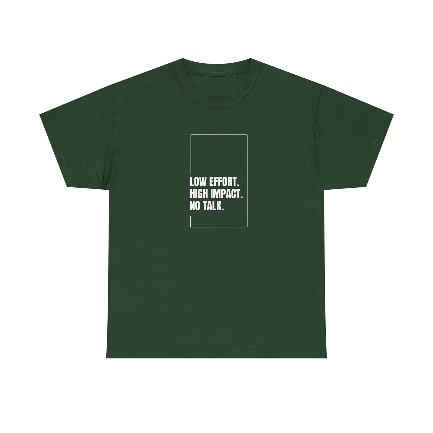 Low Effort, High Impact, No Talk Unisex Heavy Cotton Tee