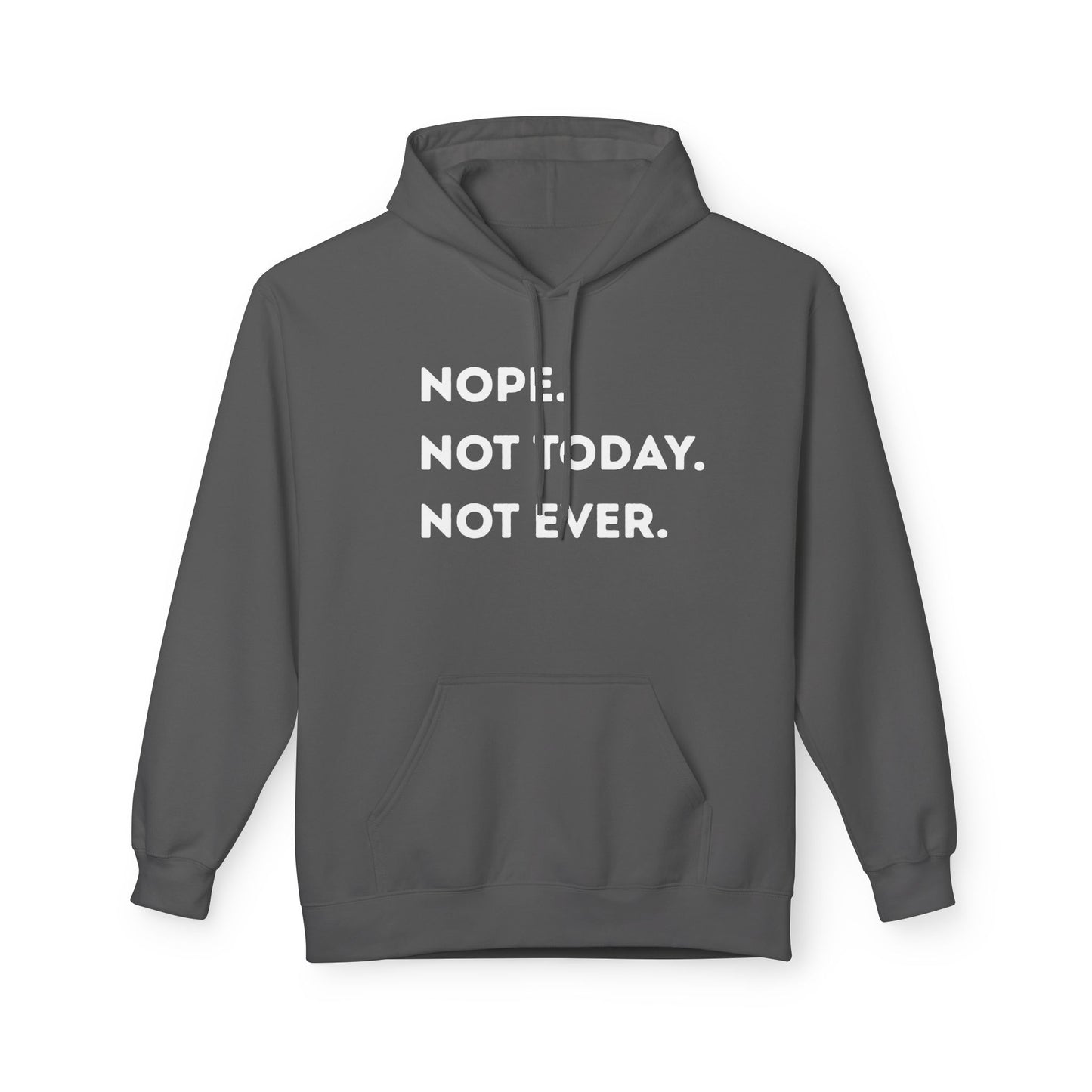 Nope not today Fleece Hoodie