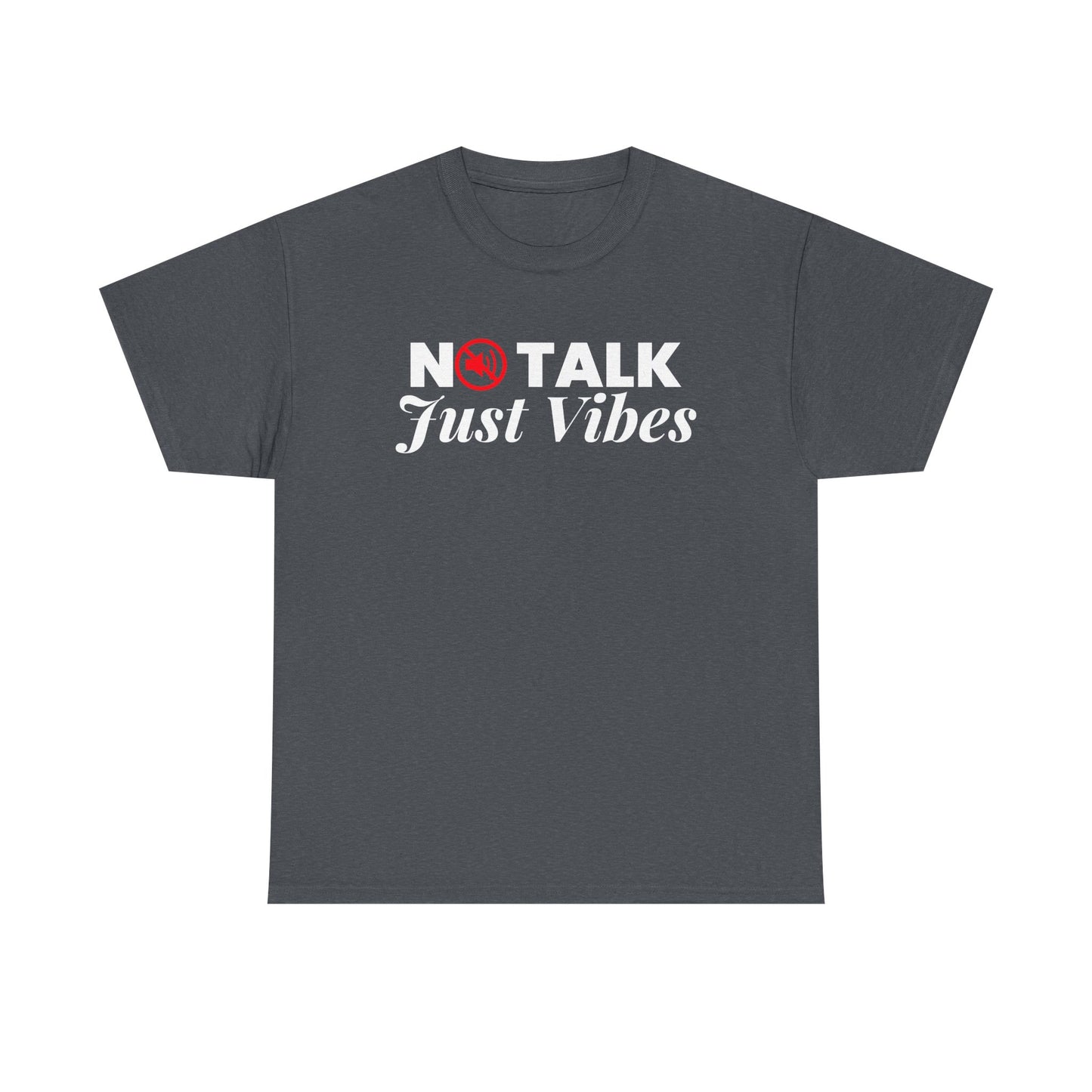 No Talk Just Vibes Unisex Heavy Cotton Tee