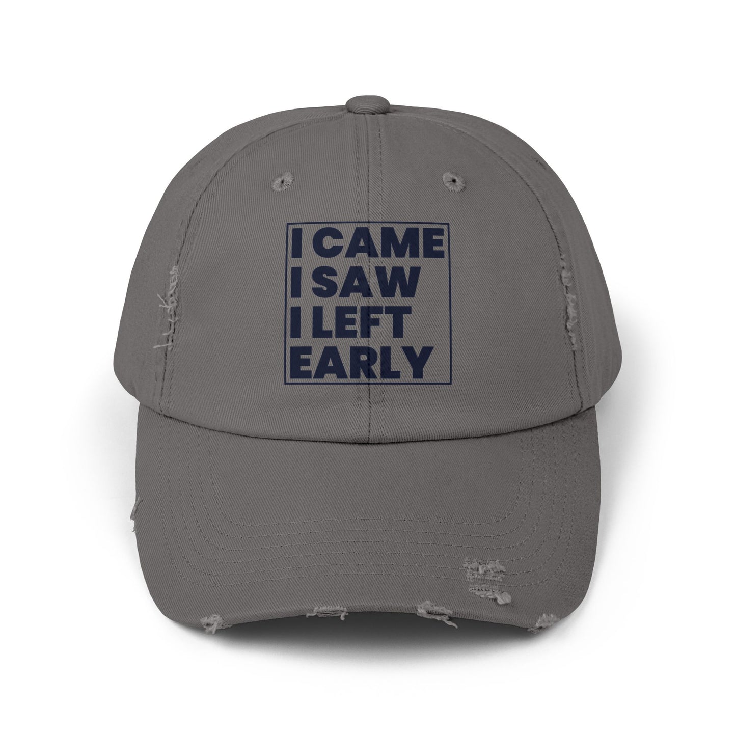 I Came I Saw I Left Early Distressed Cap