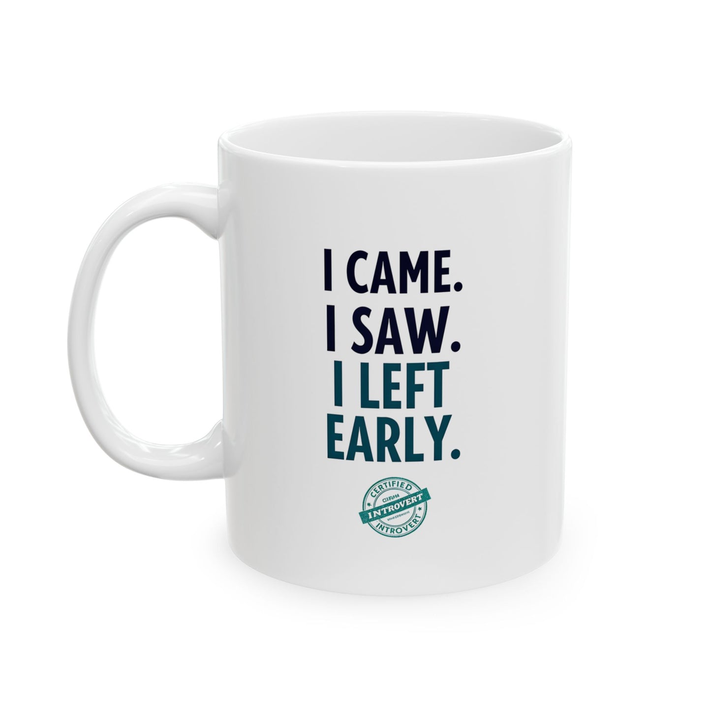 I Came I Saw I Left Early Mug – Funny Introvert Coffee Mug for Socially Selective People
