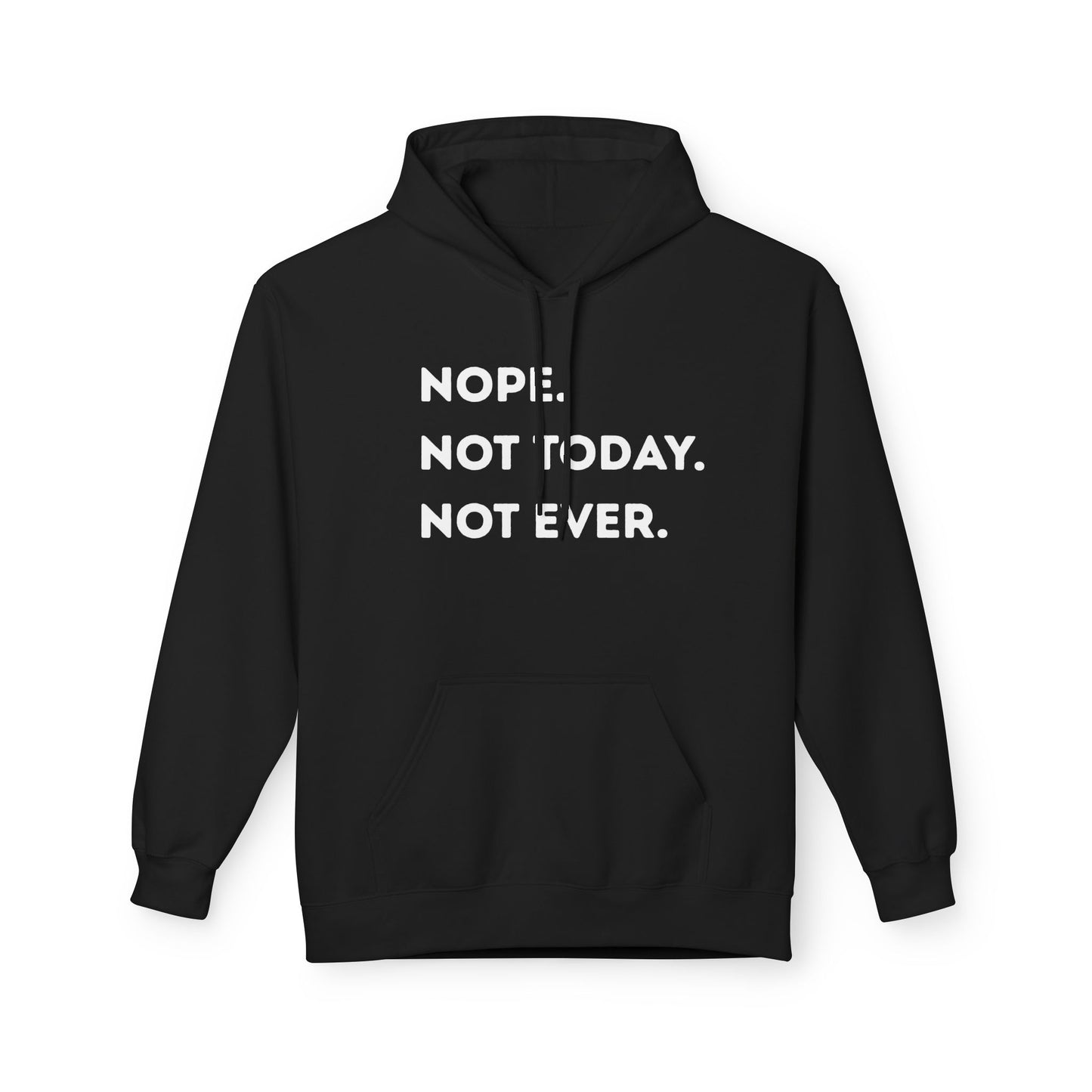 Nope not today Fleece Hoodie
