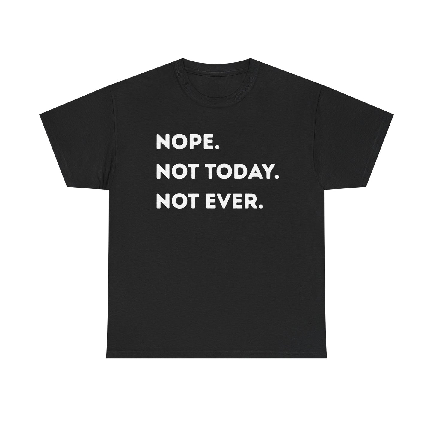 Nope not today Unisex Heavy Cotton Tee