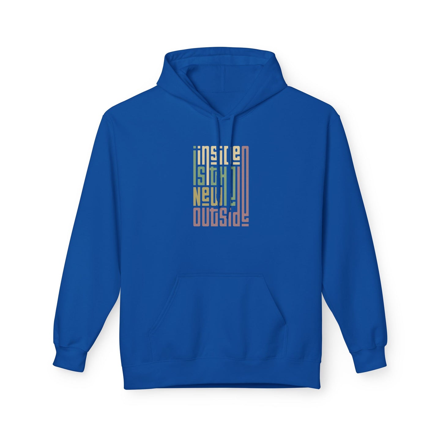 Inside is the New Outside Fleece Hoodie