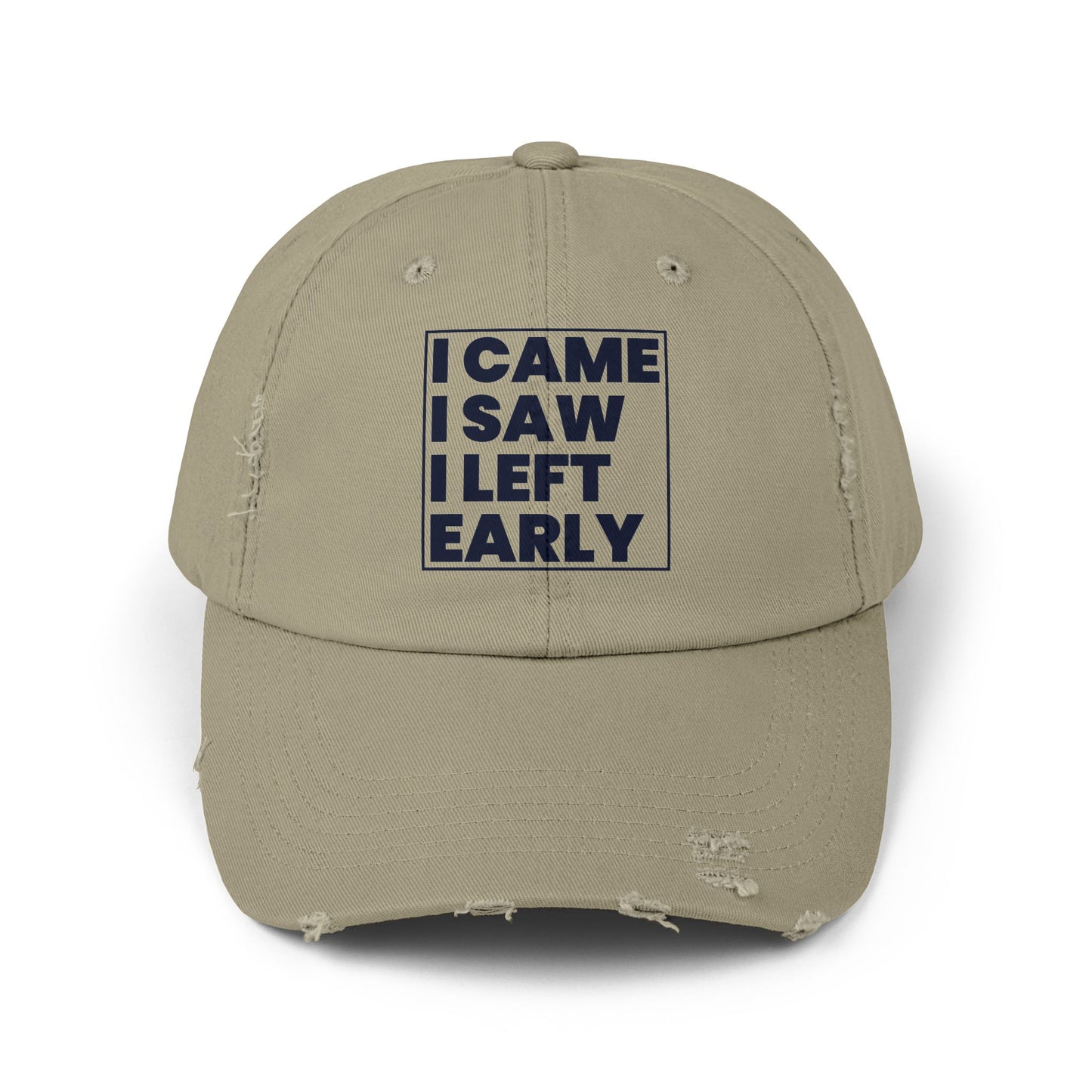 I Came I Saw I Left Early Distressed Cap