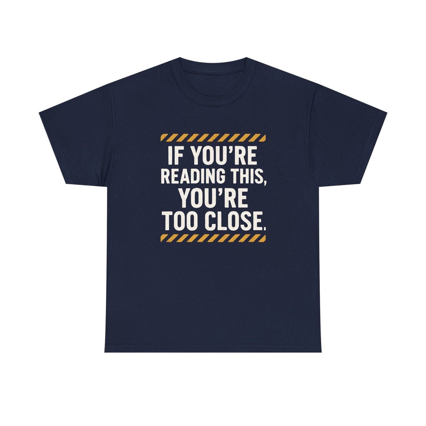 Unisex Cotton Tee – “If You’re Reading This, You’re Too Close” | Funny Gift for Introverts, Anti-Social Humor Shirt