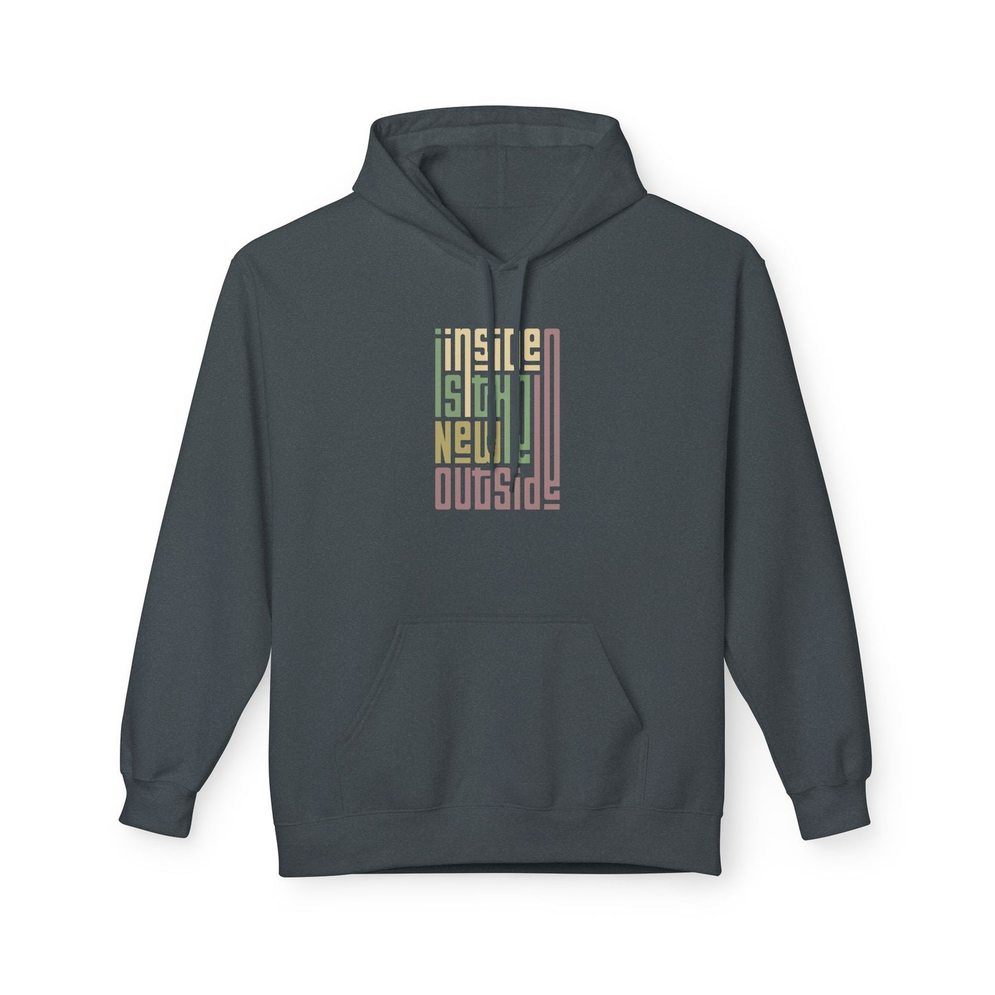 Inside is the New Outside Fleece Hoodie