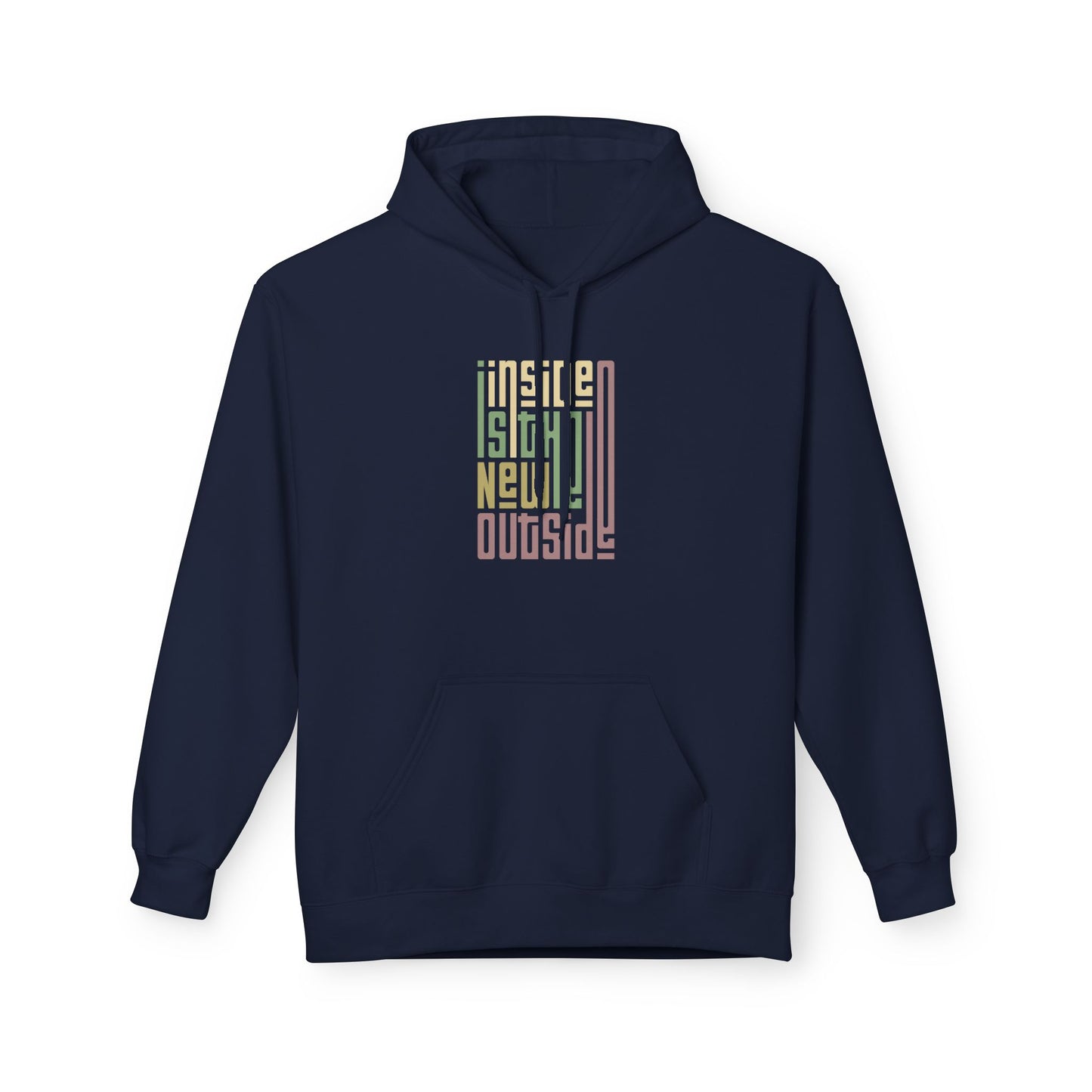 Inside is the New Outside Fleece Hoodie
