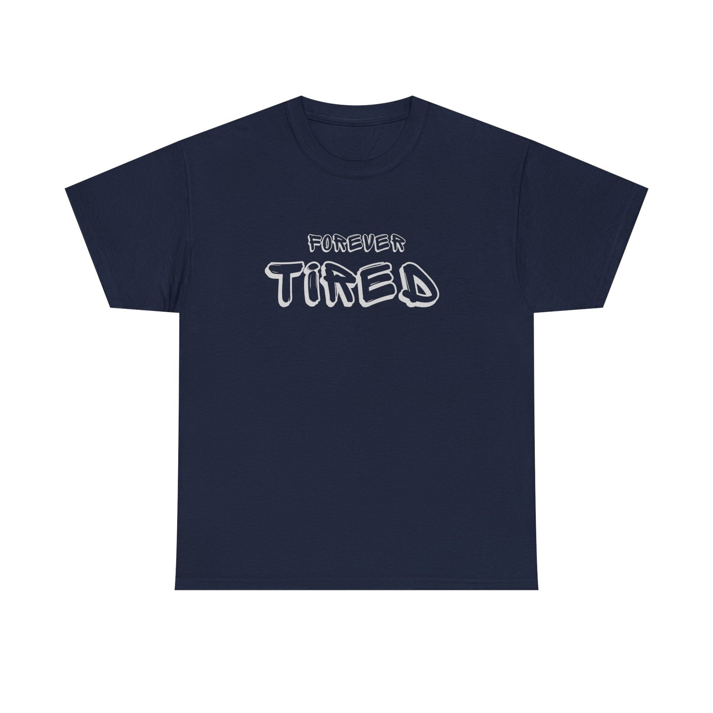 Forever Tired Unisex Cotton Tee – Funny Introvert Shirt for Low-Energy Days & Chronic Overthinkers