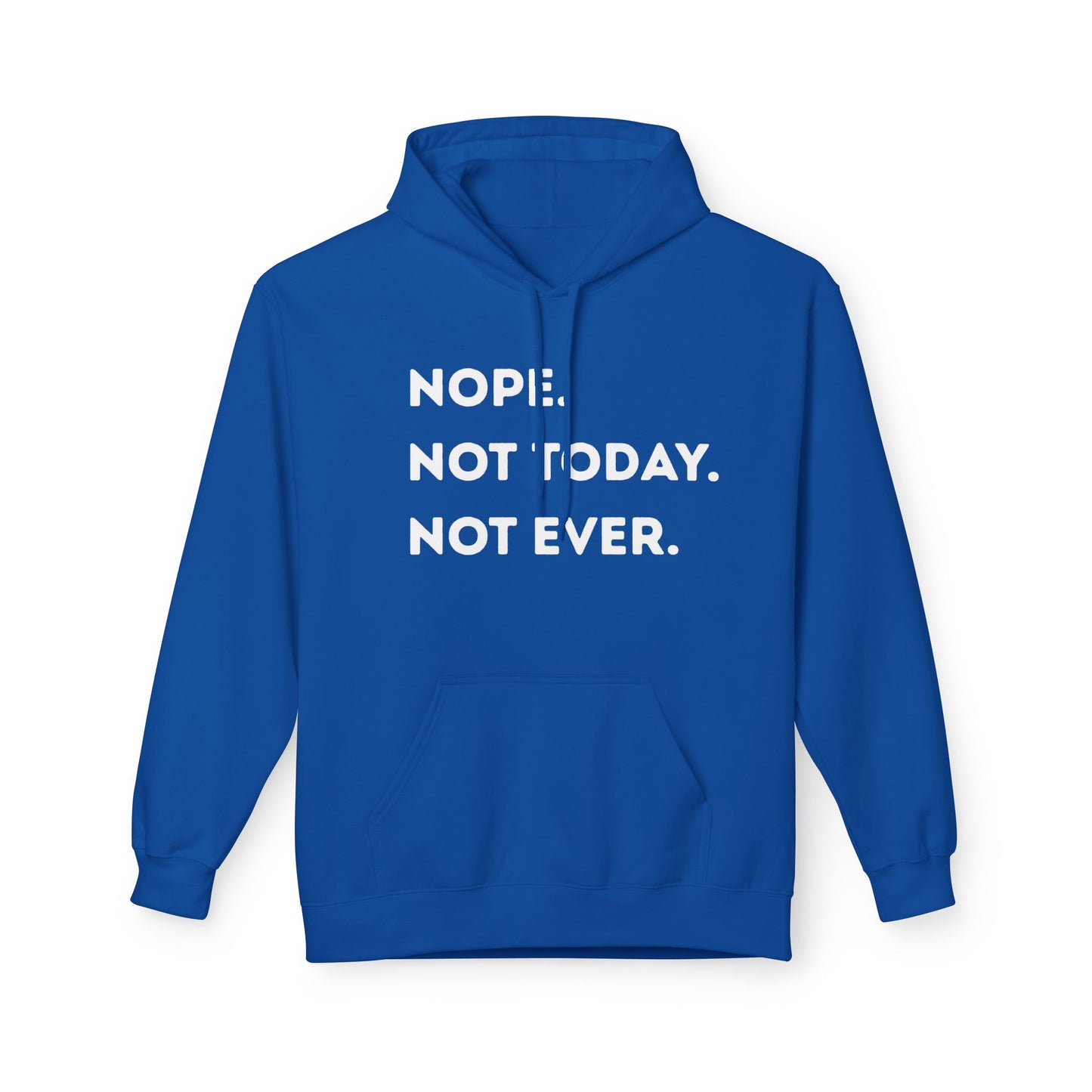 Nope Not Today Not Ever Hoodie