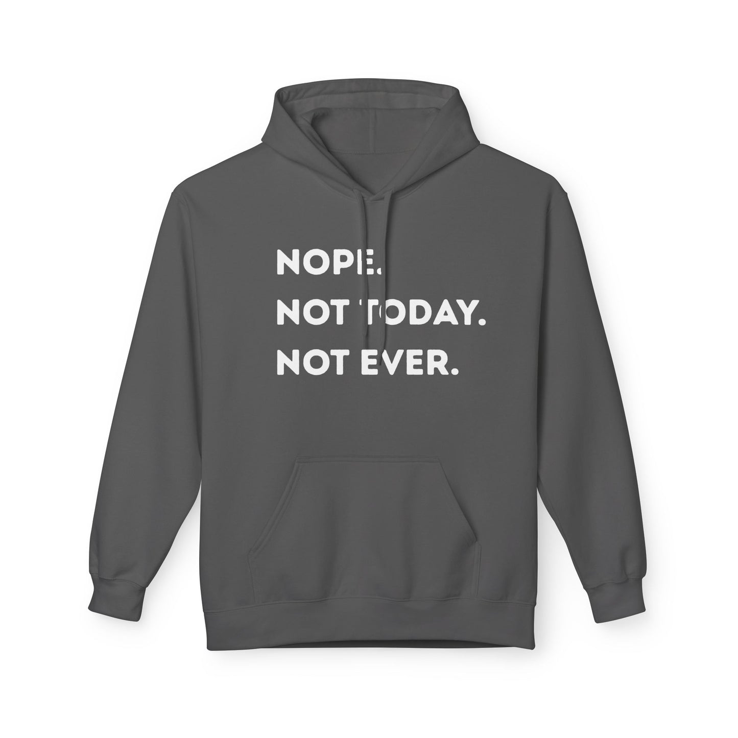 Nope Not Today Not Ever Hoodie