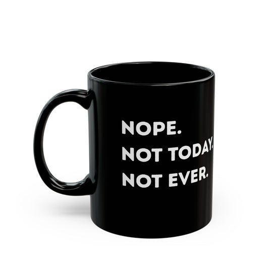 Nope not today  Mug