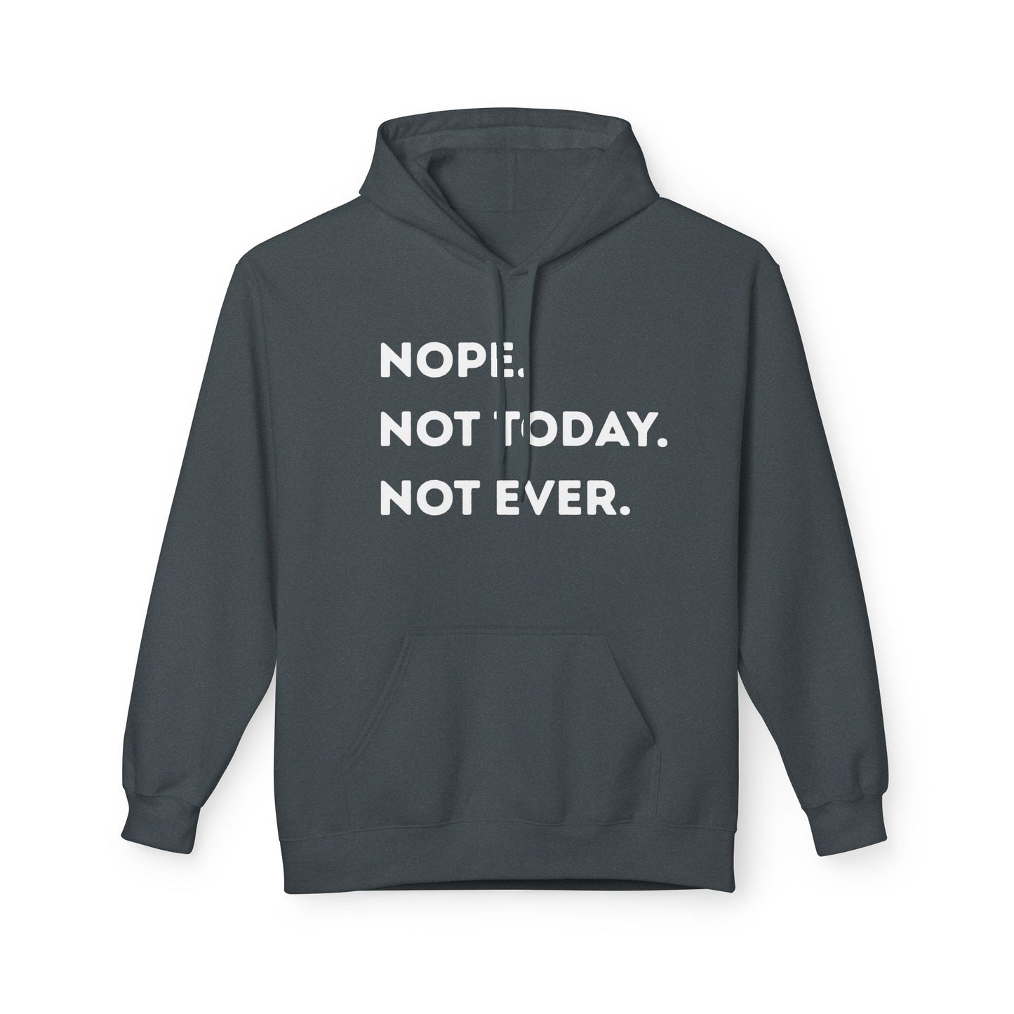 Nope Not Today Not Ever Hoodie