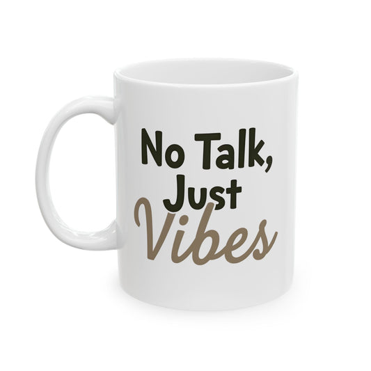 Just vibes  Ceramic Mug