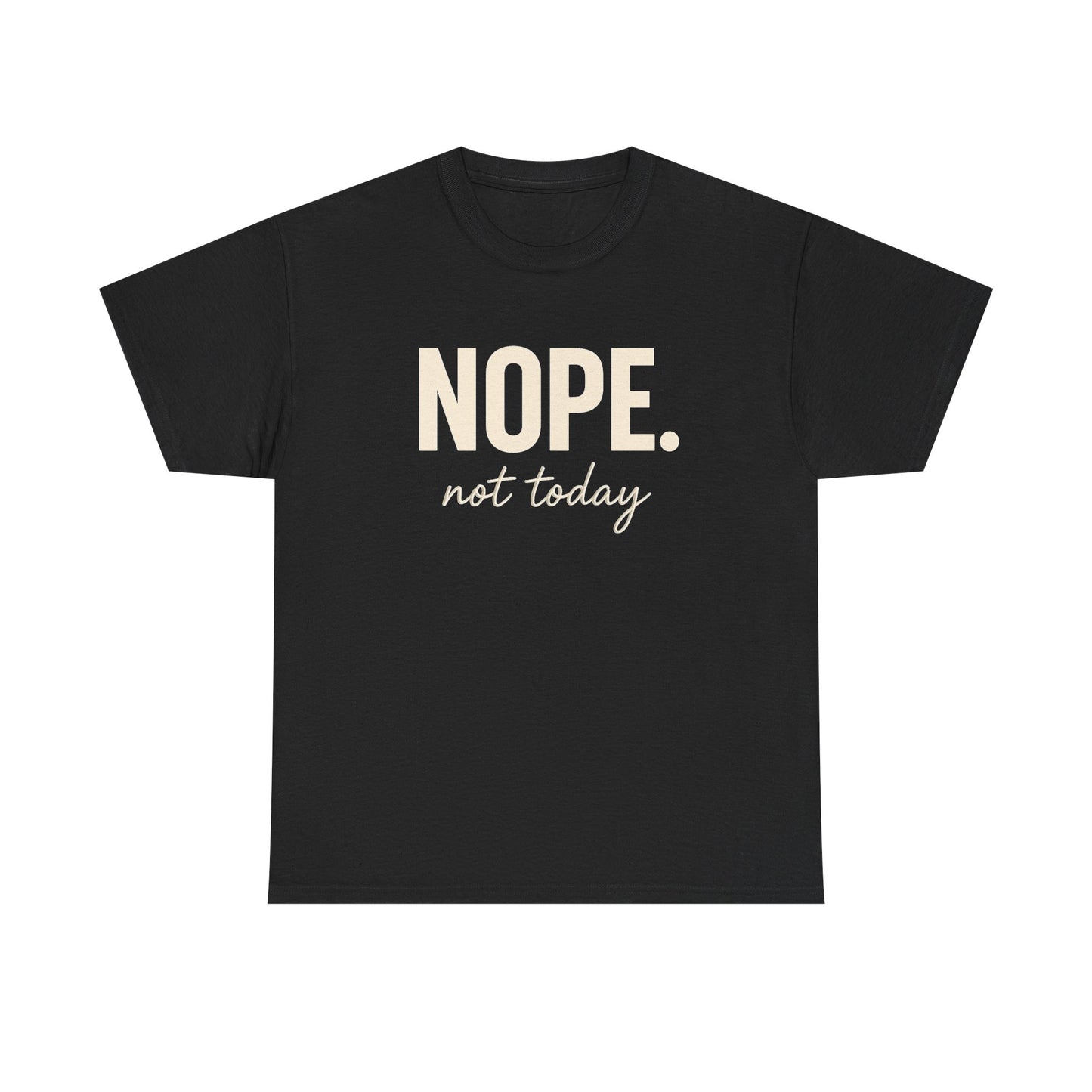 Nope Not Today Unisex Cotton Tee – Funny Introvert Shirt for Anti-Social Moods