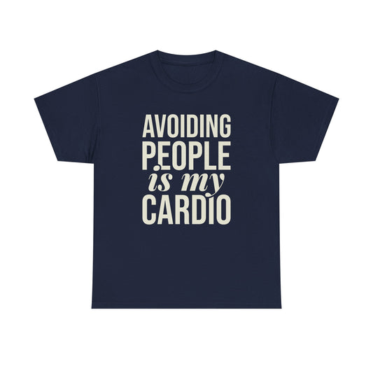 Avoiding People Is My Cardio Unisex Cotton Tee – Funny Introvert Workout Shirt for Anti-Social Souls