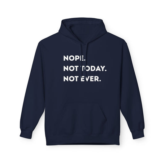 Nope not today Fleece Hoodie