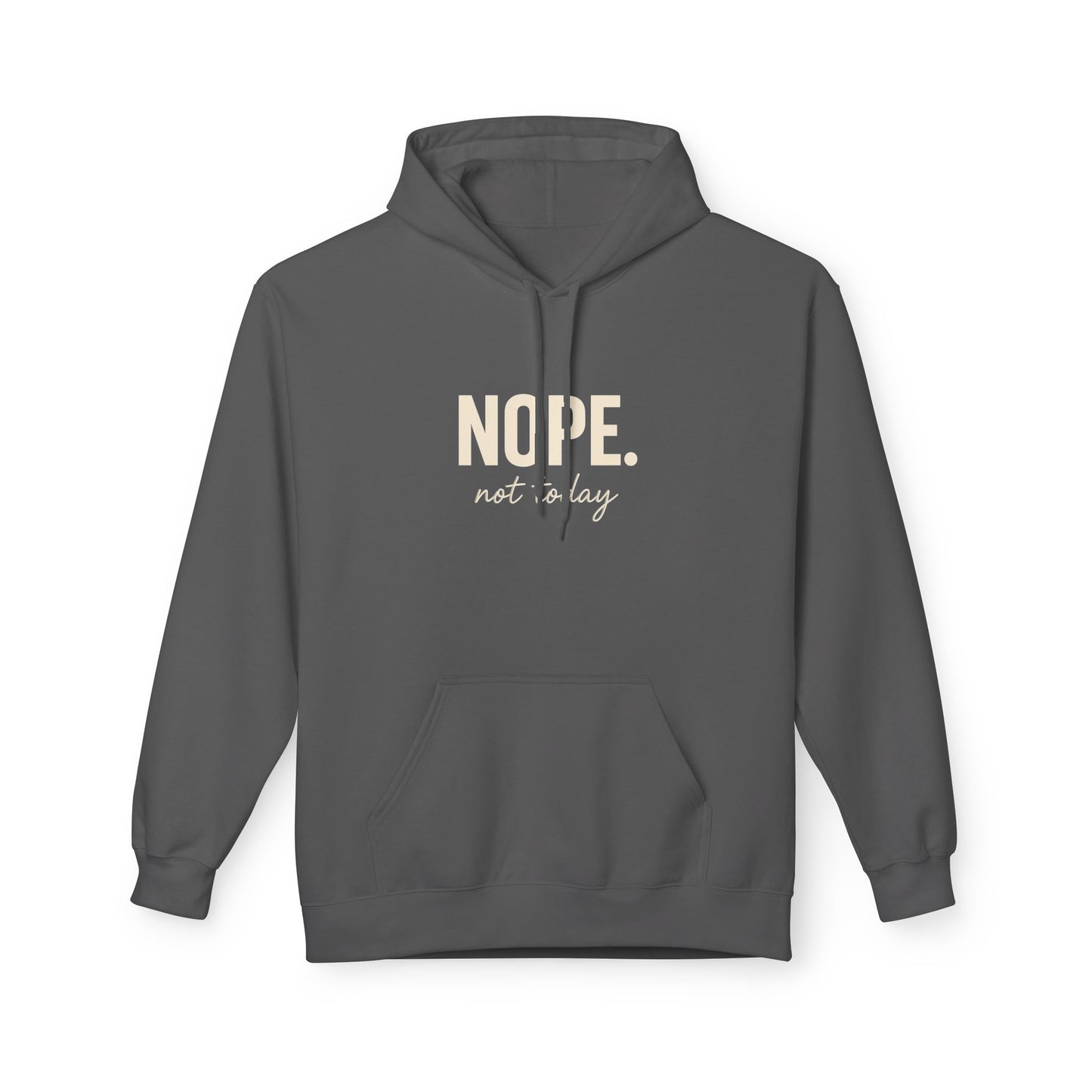 Nope Not Today Fleece Hoodie – Funny Anti-Social Hoodie for Introverts & Low-Energy Days