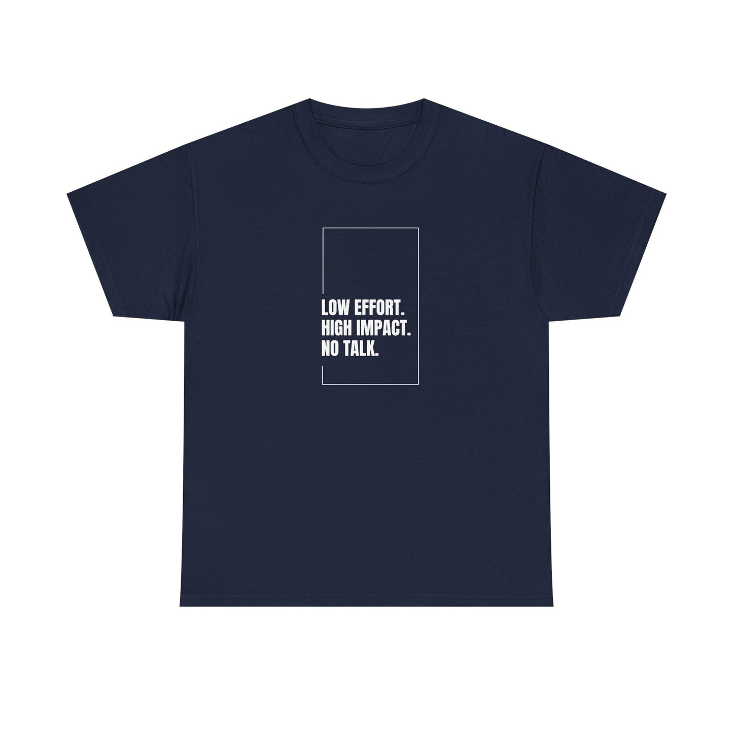 Low Effort, High Impact, No Talk Unisex Heavy Cotton Tee