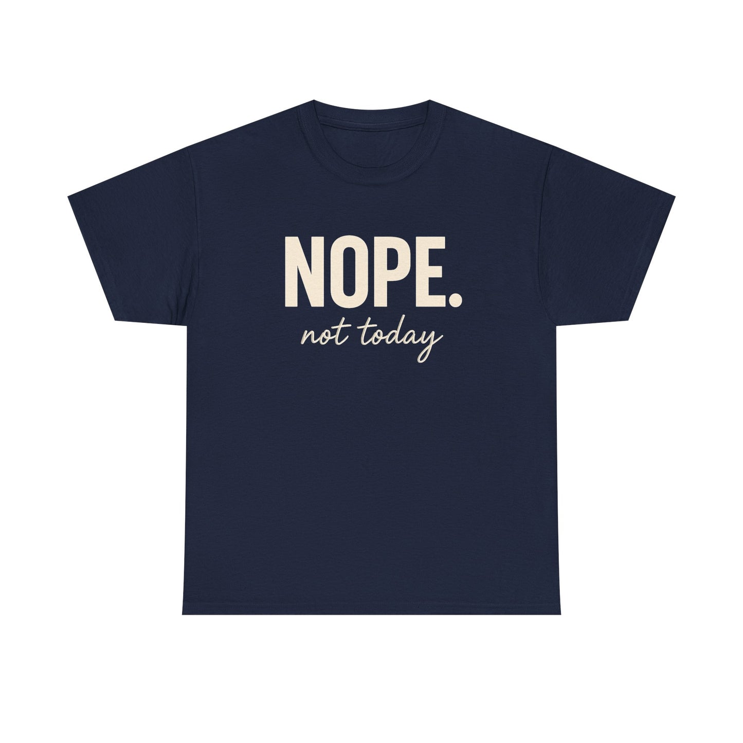 Nope Not Today Unisex Cotton Tee – Funny Introvert Shirt for Anti-Social Moods
