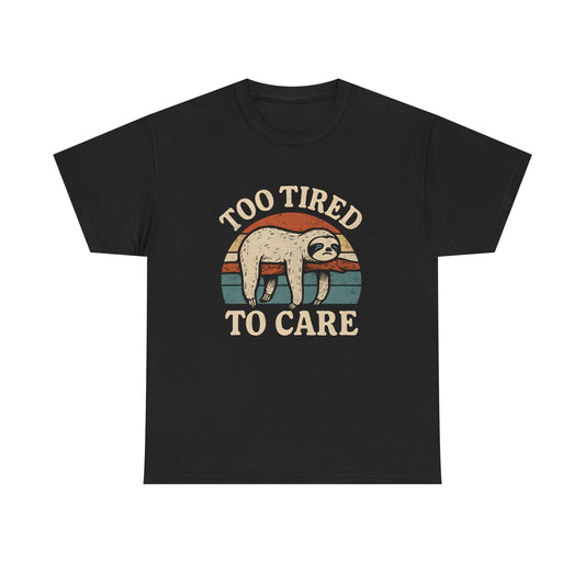 Too Tired To Care Sloth Tee – Funny Introvert Unisex Cotton Shirt for Sloth Lovers & Homebodies
