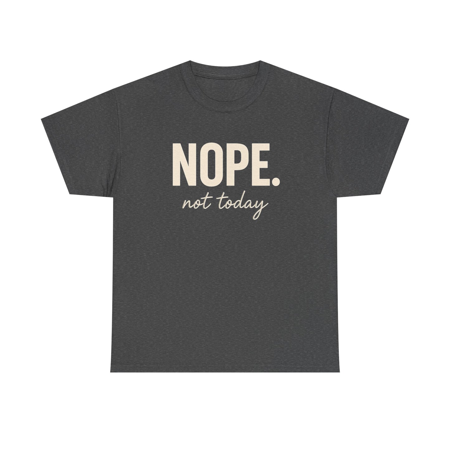 Nope Not Today Unisex Cotton Tee – Funny Introvert Shirt for Anti-Social Moods