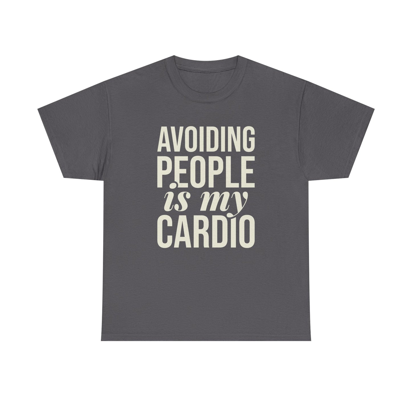 Avoiding People Is My Cardio Unisex Cotton Tee – Funny Introvert Workout Shirt for Anti-Social Souls
