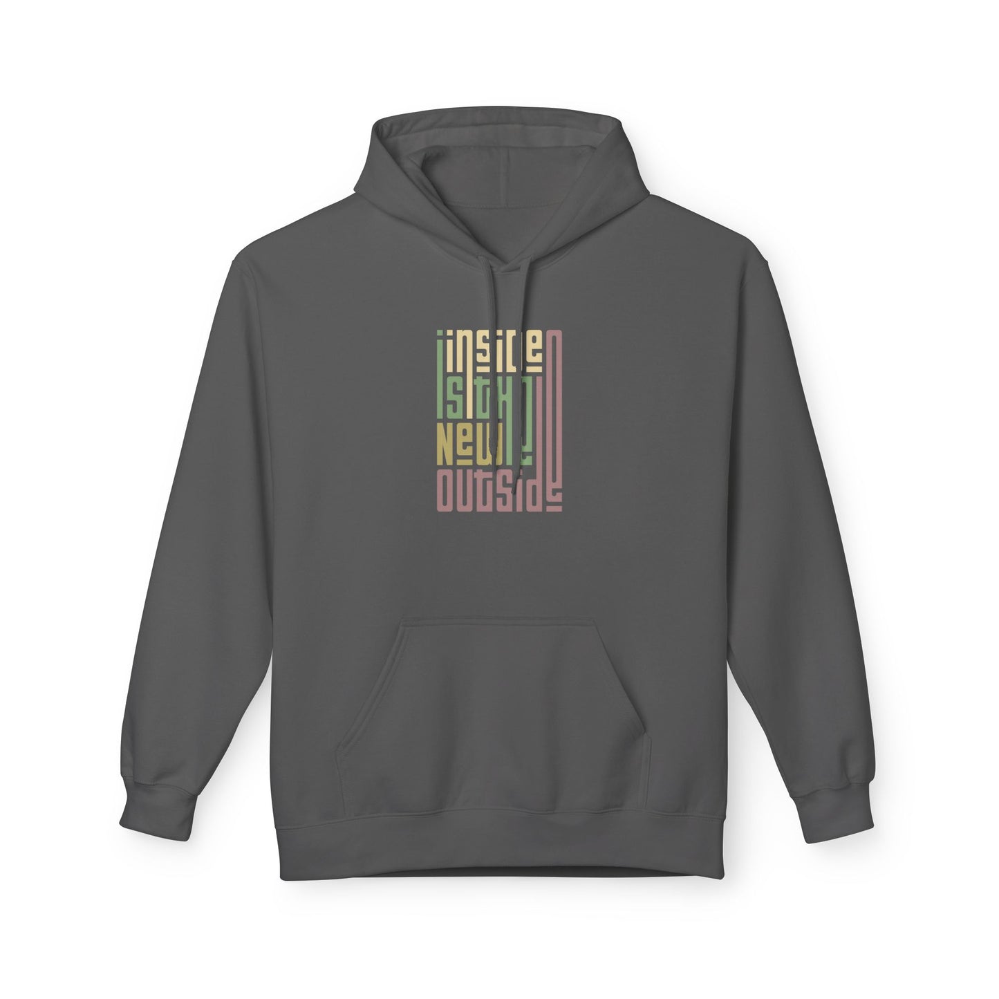 Inside is the New Outside Fleece Hoodie