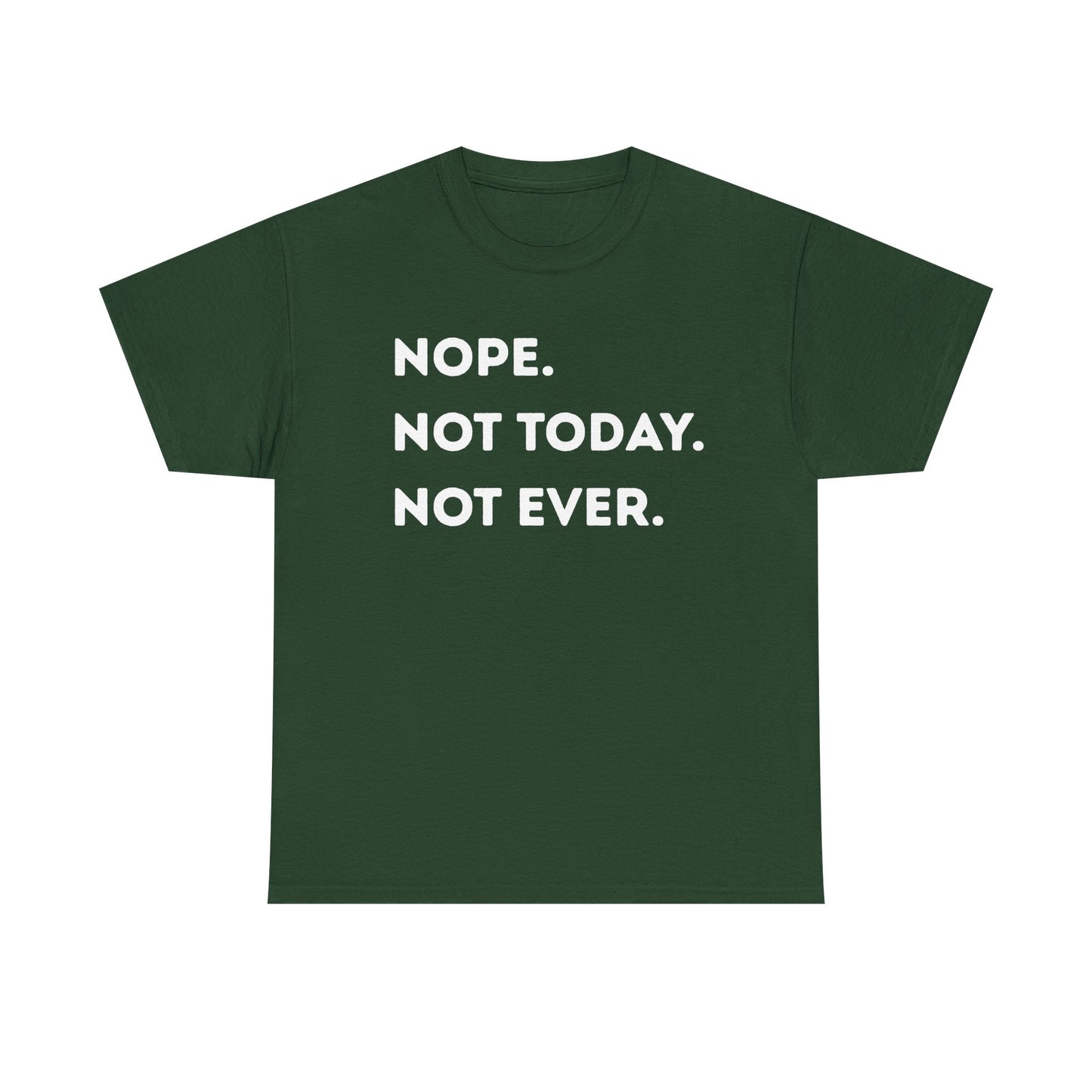 Nope. Not Today. Not Ever. Unisex Cotton Tee – Funny Anti-Social Shirt for Introverts & Overthinkers