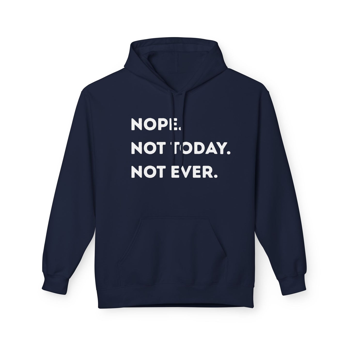 Nope Not Today Not Ever Hoodie