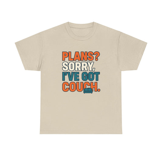 Plans? Sorry, I’ve Got Couch Unisex Cotton Tee – Funny Introvert Shirt for Homebodies & Plan Cancelers
