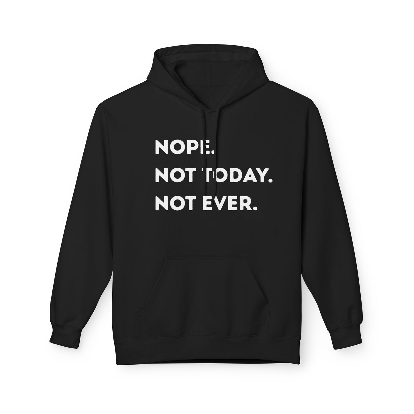 Nope Not Today Not Ever Hoodie