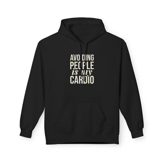 Avoiding People is my Cardio  Fleece Hoodie