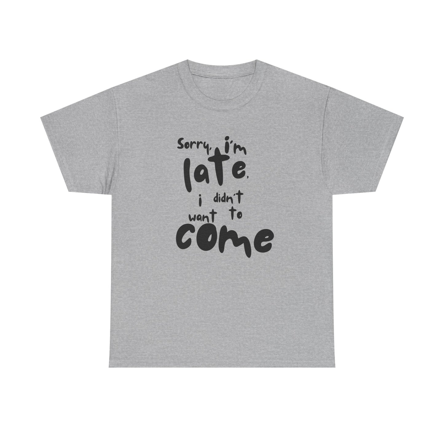 Sorry I’m Late I Didn’t Want to Come Unisex Cotton Tee – Funny Introvert Shirt for Anti-Social People