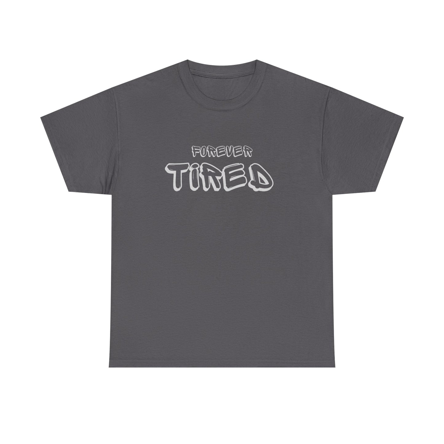 Forever Tired Unisex Cotton Tee – Funny Introvert Shirt for Low-Energy Days & Chronic Overthinkers