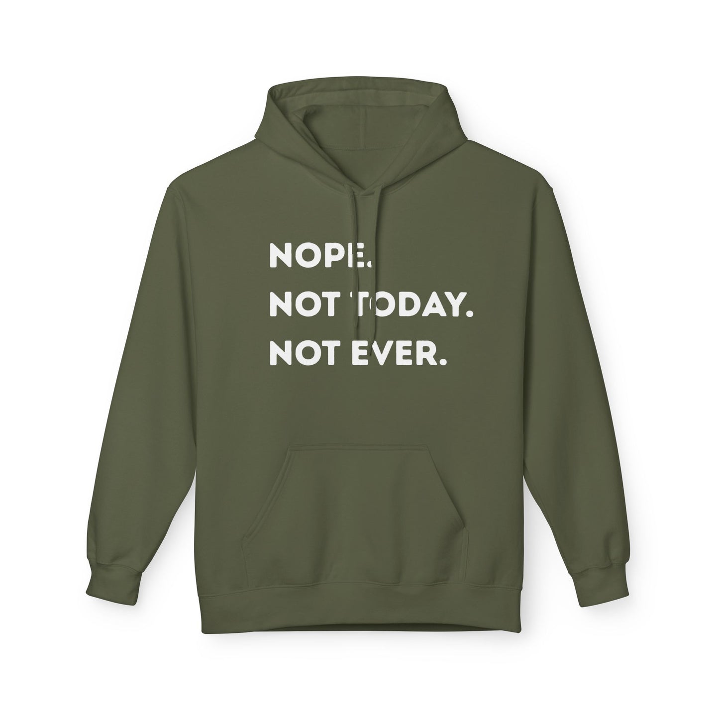 Nope Not Today Not Ever Hoodie