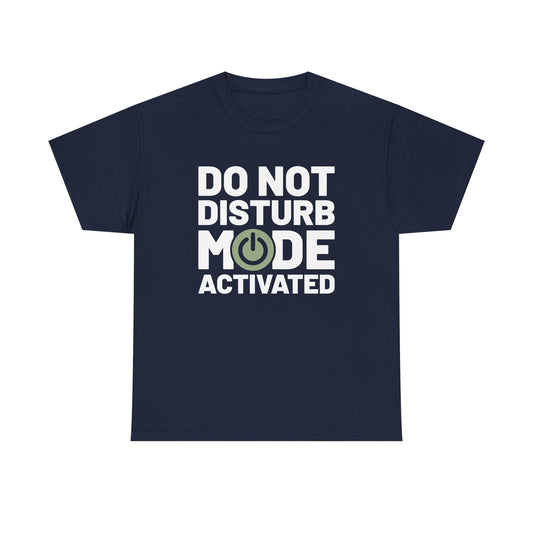 Do Not Disturb Mode Activated Unisex Cotton Tee – Funny Introvert Shirt for Quiet Days & Mental Recharge