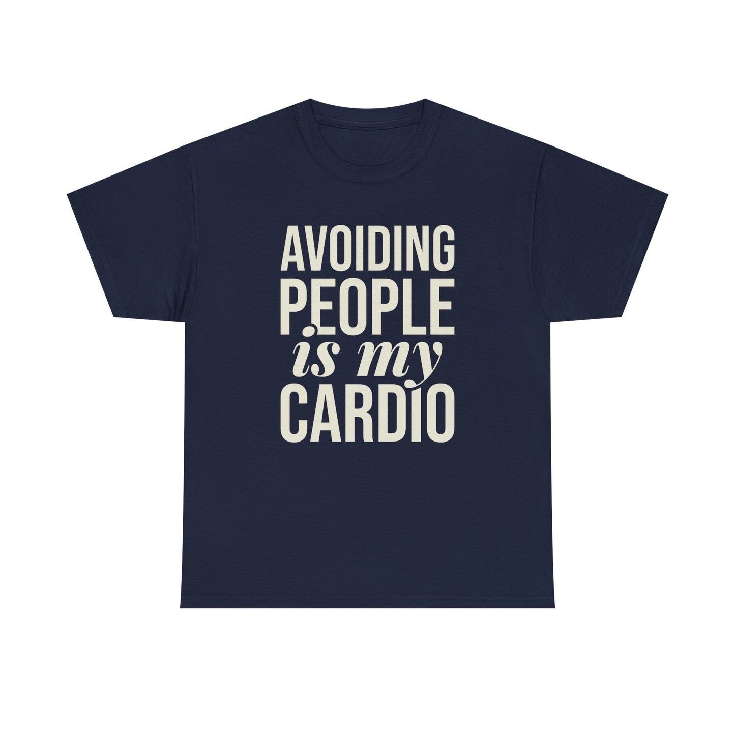 Avoiding People is my Cardio   Unisex Heavy Cotton Tee